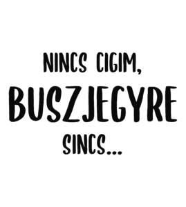 Nincs cigim buszjegyre sincs