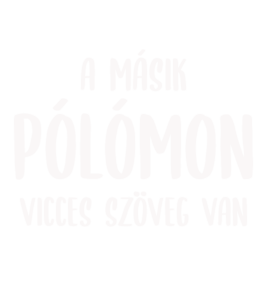 A másik pólómon vicces szöveg van - világos